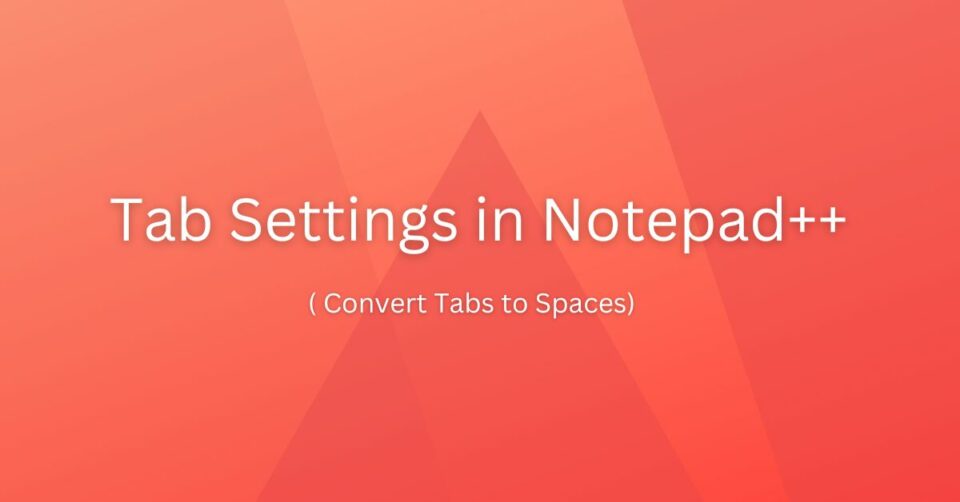 tab-settings-in-notepad-convert-tabs-to-spaces-techtown